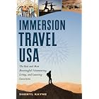 Immersion Travel USA: The Best and Most Meaningful Volunteering, Living, and Learning... by Sheryl Kayne