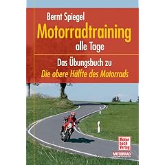 Motorradtraining alle Tage: Das �bungsbuch zu "Die obere H�lfte des Motorrads"