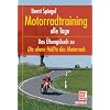 Motorradtraining alle Tage: Das �bungsbuch zu "Die obere H�lfte des Motorrads"