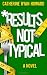 Results Not Typical: A Novel Results Not Typical: A Novel