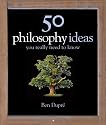 50 Philosophy Ideas You Really Should Know (Ideas You Really Need to Know)