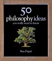 50 Philosophy Ideas You Really Should Know (Ideas You Really Need to Know)