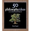 50 Philosophy Ideas You Really Need to Know
