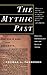 The Mythic Past: Biblical Archaeology And The Myth Of Israel