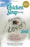 Chicken Soup for the Beach Lover's Soul: Memories Made Beside a Bonfire, on the Boardwalk, and with Family and Friends in the Summer Sun (Chicken Soup for the Soul)