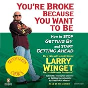 You're Broke Because You Want to Be | [Larry Winget]