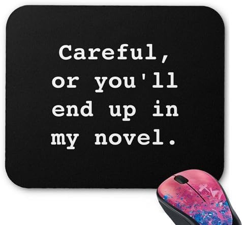 Careful,Or You'Ll End Up In My Novel. Personalized Rectangle Mouse Pad Oblong Gaming Mousepad Office Accessory And Gift In 10x8 Inch Middle Size