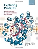 Exploring proteins : a student's guide to experimental skills and methods