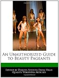 An Unauthorized Guide to Beauty Pageants