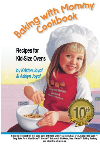 baking with mommy cookbook recipes for kid size ovens 10th anniversary edition