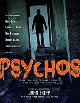 Psychos: Serial Killers, Depraved Madmen, and the Criminally Insane