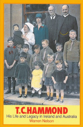 T.C. Hammond: Irish Christian (His Life and Legacy in Ireland and Australia)