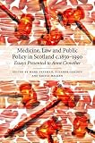 Medicine, law and public policy in Scotland, c. 1850-1990 : essays presented to Anne Crowther