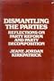 Dismantling the Parties: Reflections on Party Reform and Party Decomposition (Studies in Political and social processes)