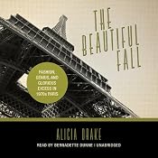 The Beautiful Fall: Fashion, Genius, and Glorious Excess in 1970s Paris | [Alicia Drake]