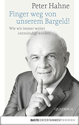 Finger weg von unserem Bargeld!: Wie wir immer weiter entmündigt werden (German Edition)