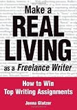 Make a Real Living as a Freelance Writer: How to Win Top Writing Assignments