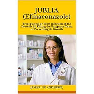 JUBLIA (Efinaconazole): Treat Fungal or Yeast Infection of the Toenails by Killing the Fungus or Yeast, or Preventing its Growth