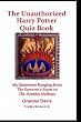 The Unauthorized Harry Potter Quiz Book: 165 Questions Ranging From The Sorcerer's Stone To The Deathly Hallows
