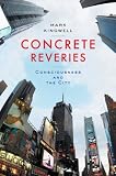 Concrete Reveries: Consciousness and the City