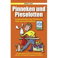 Pinneken und Pieselotten: Grundwortschatz zum �berleben in Stadt und Land Paderborn - ein Sprachkurs (nicht nur) f�r Zugezogene