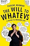 The Will to Whatevs: A Guide to Modern Life