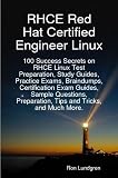 RHCE Red Hat Certified Engineer Linux: 100 Success Secrets on RHCE Linux Test Preparation, Study Guides, Practice Exams, Braindumps, Certification....