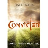 Convicted (Impact Series) ~ Tim Hughes