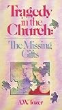 Tragedy in the Church: The Missing Gifts