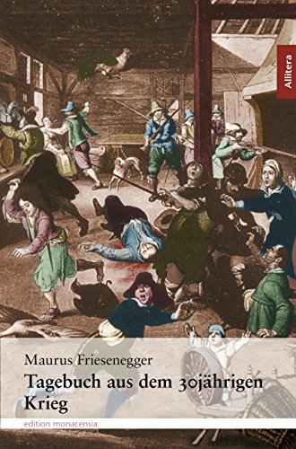 Tagebuch aus dem 30jährigen Krieg: Nach einer Handschrift im Kloster Andechs herausgegeben von Pater Willibald Mathäser (German Edition)