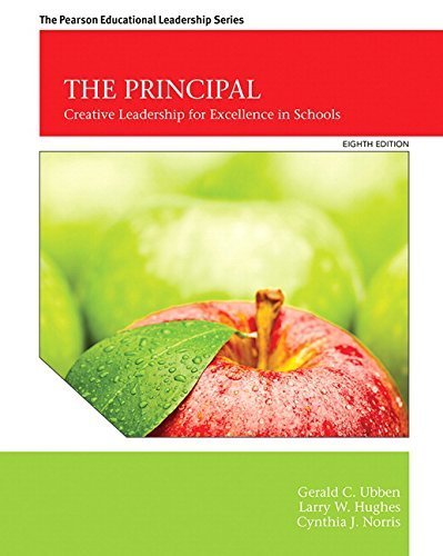 The Principal: Creative Leadership for Excellence in Schools (8th Edition) by Ubben, Gerald C., Hughes, Larry W., Norris, Cynthia J. 8th edition (2015) Hardcover