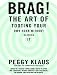 Brag! The Art of Tooting Your Own Horn Without Blowing It