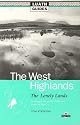The West Highlands: The Lonely Lands, Including All the Glories of That Land Known as Argyll (Luath Guides to Scotland)
