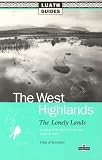 The West Highlands: The Lonely Lands, Including All the Glories of That Land Known as Argyll (Luath Guides)