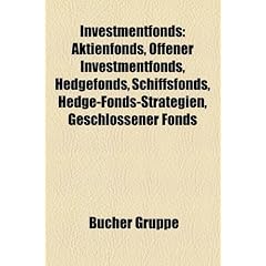 Investmentfonds: Aktienfonds, Offener Investmentfonds, Schiffsfonds, Hedgefonds, Hedge-Fonds-Strategien, Offener Immobilienfonds, Geschlossener Fonds, ... Ethikfonds, Kick-back, Unit Trust