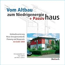 Vom Altbau zum Niedrigenergie- und Passivhaus: Gebäudesanierung, neue Energiestandards, Planung und Baupraxis, mit EnEV 2009