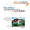 Vom Altbau zum Niedrigenergie- und Passivhaus: Geb�udesanierung, neue Energiestandards, Planung und Baupraxis, mit EnEV 2009