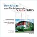 Vom Altbau zum Niedrigenergie- und Passivhaus: Geb&auml;udesanierung, neue Energiestandards, Planung und Baupraxis, mit EnEV 2009