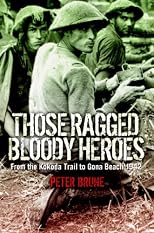 Those Ragged Bloody Heroes: From the Kokoda Trail to Gona Beach 1942