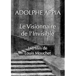 ADOLPHE APPIA le Visionnaire de l'Invisible