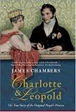 Charlotte & Leopold: The True Story of the Original People's Princess