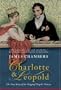 Charlotte & Leopold: The True Story of the Original People's Princess