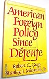 American foreign policy since détente