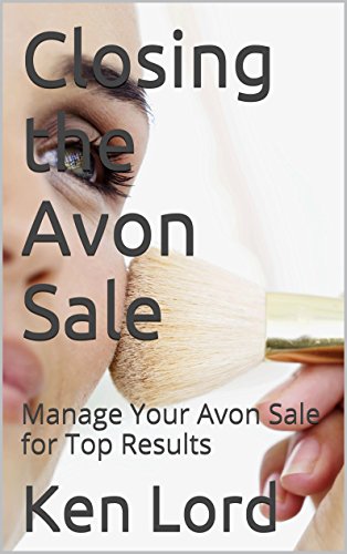 Closing the Avon Sale: Manage Your Avon Sale for Top Results