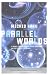 Parallel Worlds: A journey through creation, higher dimensions, and the future of the cosmos