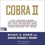 Cobra II: The Inside Story of the Invasion and Occupation of Iraq