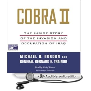 Cobra II - The Inside Story of the Invasion and Occupation of Iraq - Michael R. Gordon &amp; Bernard E. Trainor