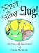 Slippy the Slimy Slug! (A Children's Fun Rhyming Picture Book for ages 2-6)