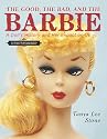 The Good, the Bad, and the Barbie: A Doll's History and Her Impact on Us