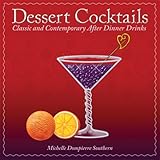 Dessert Cocktails: Classic and Contemporary After-Dinner Drinks
